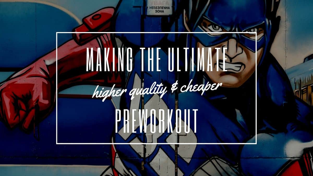 Homemade Preworkout: 5+ Awesome Ingredients You Need to Know