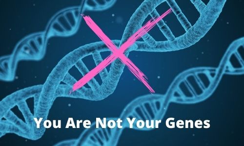 Not Your Genes