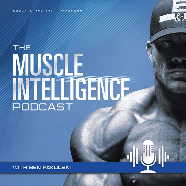 Muscle Intelligence with Ben Pakulski podcast cover art