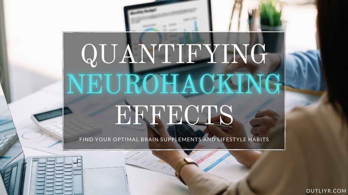 7 Easy Ways to Quantify Nootropics, Smart Drug, & Brain Supplement Benefits