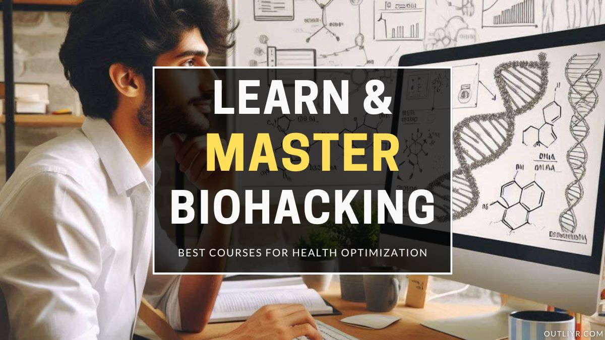10 Top Biohacking Courses To Level Up Your Health Optimization Skills