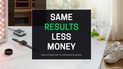 Same Results Less Money - Free Alternatives to Expensive Biohacks